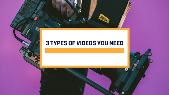 3 TYPES OF VIDEOS YOUR BRAND NEEDS